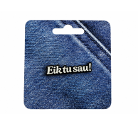Ženkliukas Eik tu sau! Ženkliukas Eik tu sau!